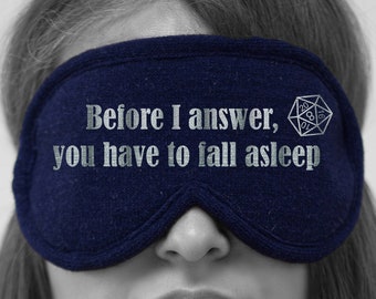 Before I answer you have to roll Sleep Mask Roll 20 Initiative Dungeons and Dragons Inspired Mask D&D sleep mask Dungeons and Dragons Gift