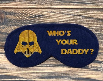 Who's Your Daddy Sleep Mask. Darth Vader Sleeping Mask. Star Wars Sleep Mask for Men. Jersey Sleep Mask with Embroidery. Gift for Men