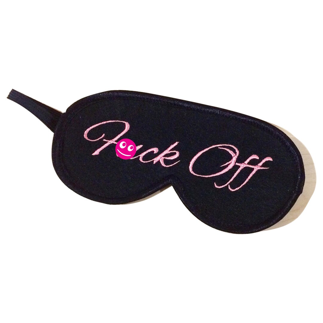 Mature Shameless Fck off Sleeping Mask. Unisex Sleeping Mask. Fck off ...