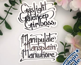Gaslight Gatekeep Girlboss | Manipulate Mansplain Manwhore | 3" Vinyl Sticker