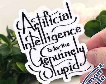 Genuinely Stupid Artificial Intelligence | Anti-AI | 3" Vinyl Sticker