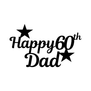 Happy 60th Dad svg cake topper Digital download