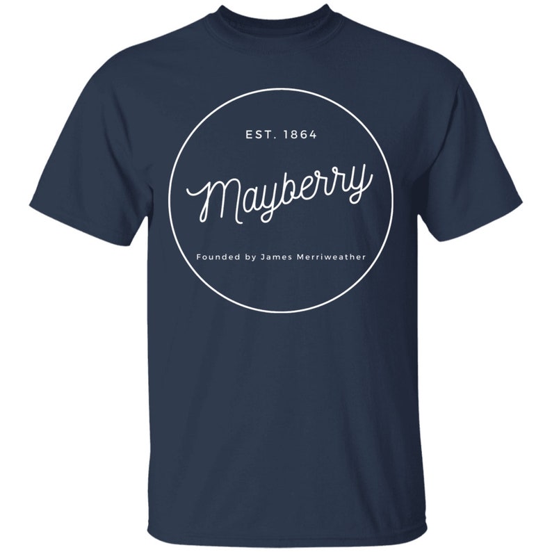 May include: Navy blue t-shirt with a white circle graphic that says "Mayberry" and "EST. 1864" with the text "Founded by James Merriweather" below the circle.
