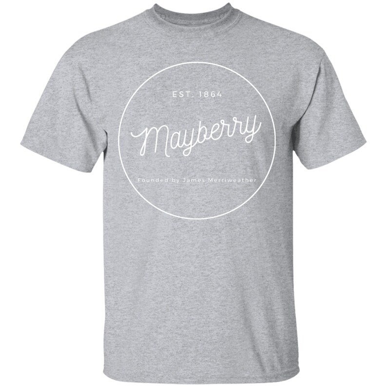 May include: A gray t-shirt with a white circle graphic that says "Mayberry" with the text "EST. 1864" and "Founded by James Merriweather" underneath.