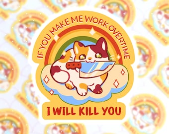 If You Make Me Work Overtime Funny Humor Vinyl Sticker