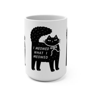 I meowed what I meowed Mug