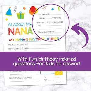 May include: A printable worksheet with colorful illustrations of a birthday hat, a gift box, balloons, and a candle. The worksheet is titled "All About My Nana" and includes questions for kids to answer about their Nana, such as her name, age, favorite color, and favorite food. The worksheet also includes a section for kids to write about why they love their Nana.