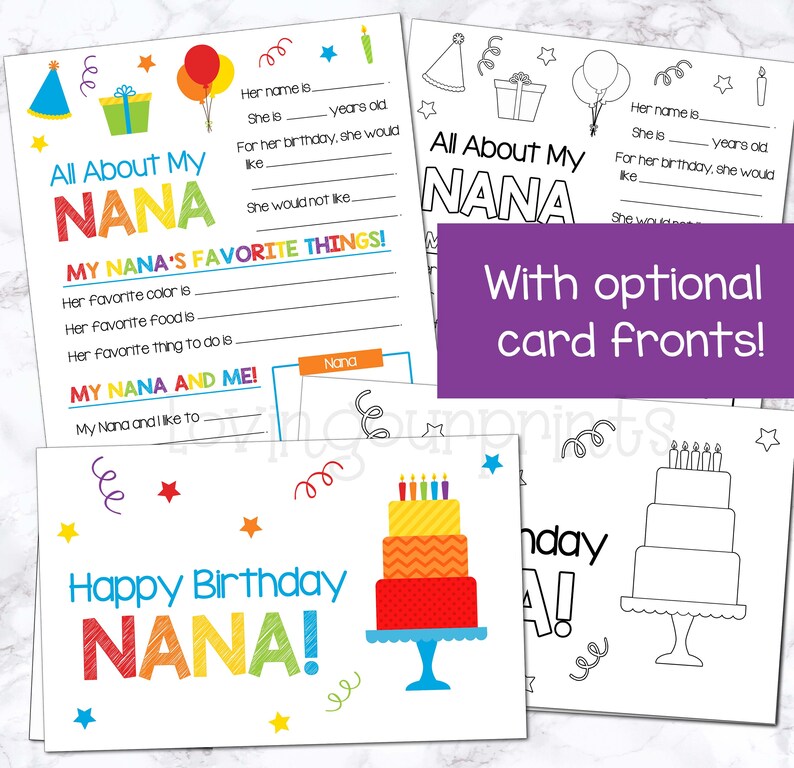 May include: Printable birthday card for a Nana with a colorful cake and the text "Happy Birthday Nana!"  The card also includes a fill-in-the-blank section for "All About My Nana" and "My Nana's Favorite Things!"  A black and white coloring page of a cake is also included.