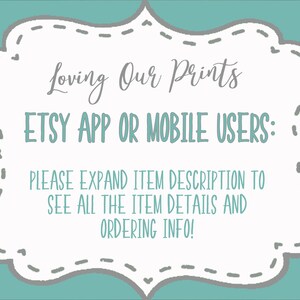 May include: A white sign with a gray border and a decorative stitched design. The sign has the text "Loving Our Prints" and "Etsy App or Mobile Users: Please expand item description to see all the item details and ordering info!"