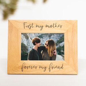 Mothers Day Gift for Mom, Engraved Picture Frame with Quote, First my Mother, Forever my Friend, Motherly Love, Moms Birthday Gifts