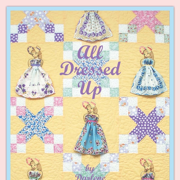 All Dressed Up, a 1930s era quilt pattern by Darlene Zimmerman. Uses hankies or a hanky print, 3-D dolls, embroidery