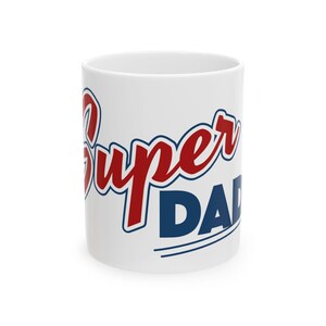 Super Dad Ceramic Mug, Perfect Gift for Father&#39;s Day, Birthday, Coffee Lover, Funny Dad Coffee Cup, Unique Dad Gift