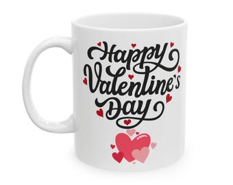 Happy Valentine's Day Ceramic Mug | Gift for Her, Love Mug, Coffee Cup, Couple's Gift, Romantic Present