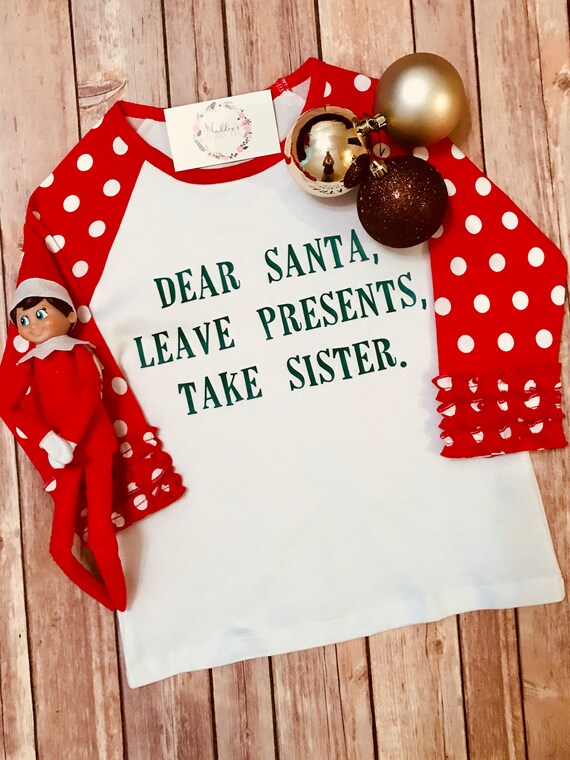 Tstars Dear Santa Leave Presents Take Sister Toddler Kids T-Shirt