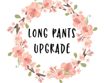 Long pants upgrade. Add on.