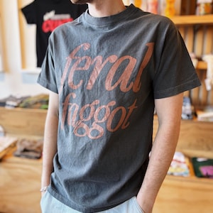 Feral Faggot T-Shirt Queer Tee