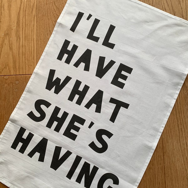 Funny t towel 'I'll have what she's having' When Harry Met Sally, gift, hen party, new home- alternative valentines gift?
