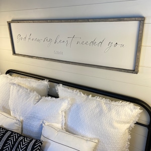 God knew my heart needed you. above over the bed sign. master bedroom decor[FREE SHIPPING!]