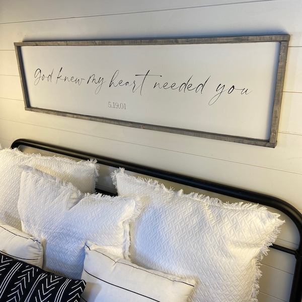 God knew my heart needed you. above over the bed sign. master bedroom decor[FREE SHIPPING!]