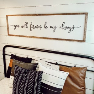 you will forever be my always - above over the bed sign - master bedroom wall art [FREE SHIPPING!]