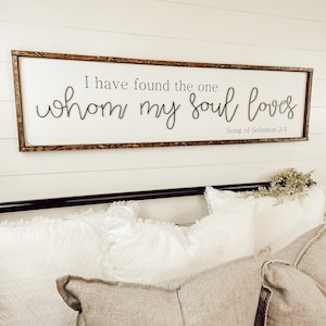 I have found the one whom my soul loves - Song of Solomon - above over the bed sign - master bedroom wall art [FREE SHIPPING!]