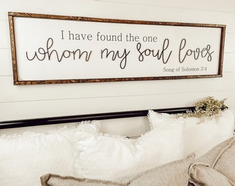 I have found the one whom my soul loves - Song of Solomon - above over the bed sign - master bedroom wall art [FREE SHIPPING!]
