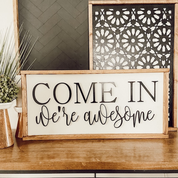 come in we’re awesome - entryway, porch sign [FREE SHIPPING!]