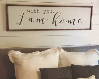 with you i am home. above over the bed sign - master bedroom wall art [FREE SHIPPING!]