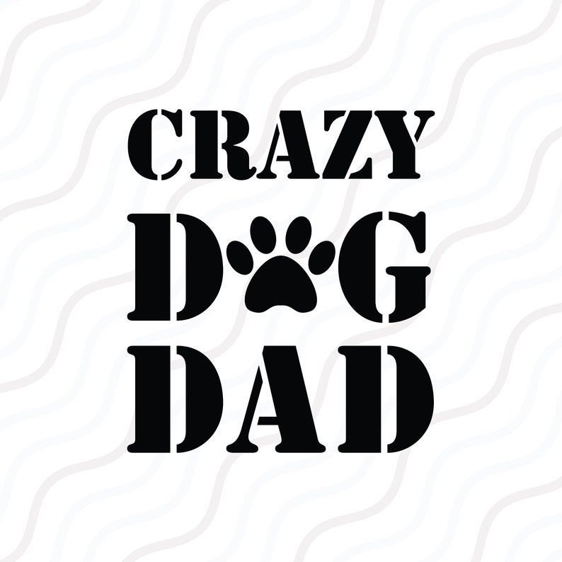Download Crazy Dog Dad Svg Dog Saying Svg Funny Quote Svg Cut Table Etsy