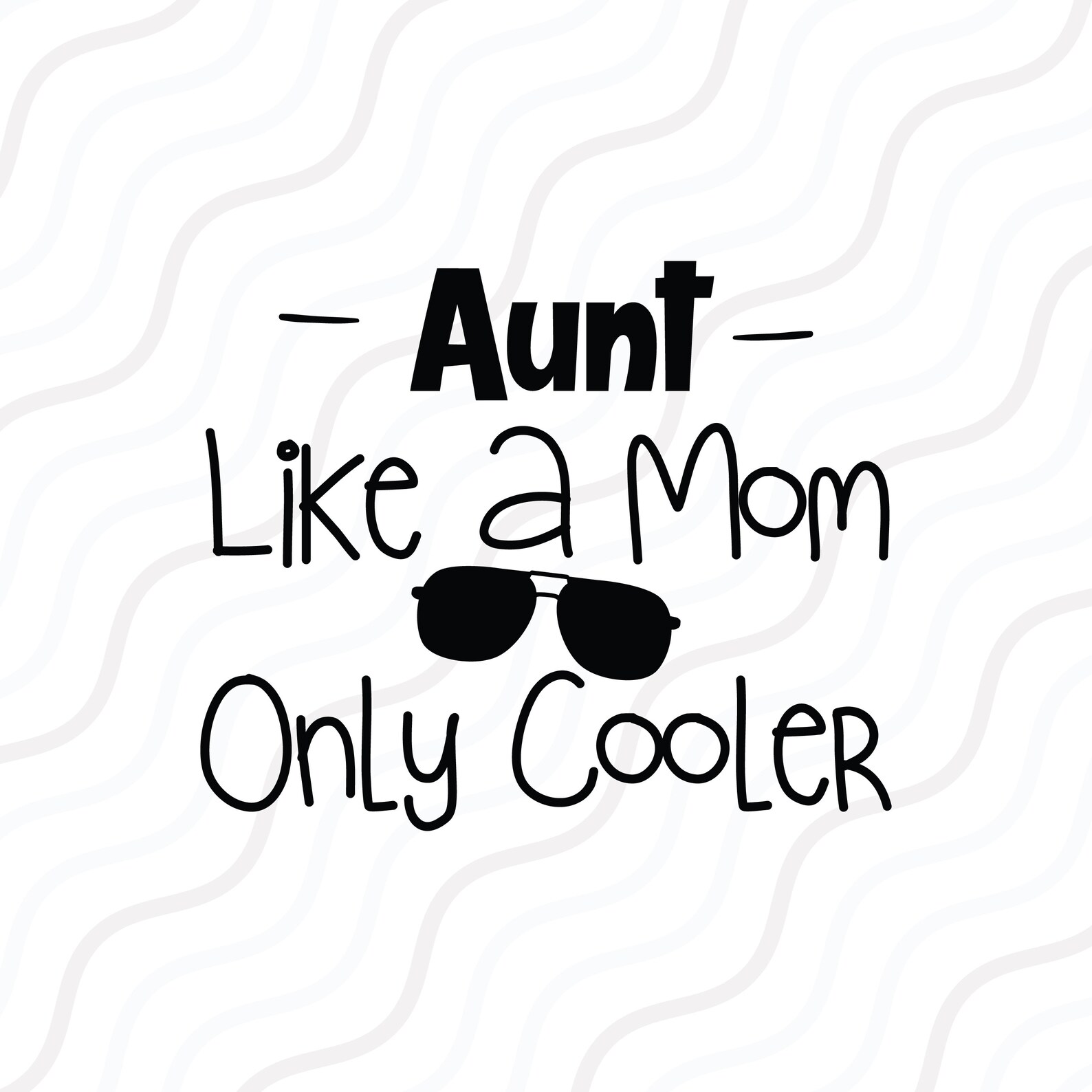 Aunt Like A Mom Only Cooler SVG Auntie Quote SVG Cut Table Etsy