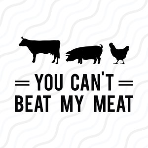 Pode incluir: Design gráfico preto e branco com uma vaca, um porco e uma galinha. O texto diz "You can't beat my meat."