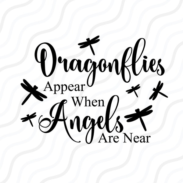 Dragonflies Appear When Angels Are Near SVG, Dragonfly SVG Cut table Design,svg,dxf,png Use With Silhouette Studio & Cricut_Instant Download