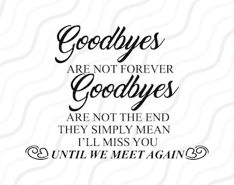 Goodbyes Are Not Forever SVG, Memorial Svg, Until We Meet Again SVG Cut table Design,svg,dxf,png Use With Silhouette Studio & Cricut