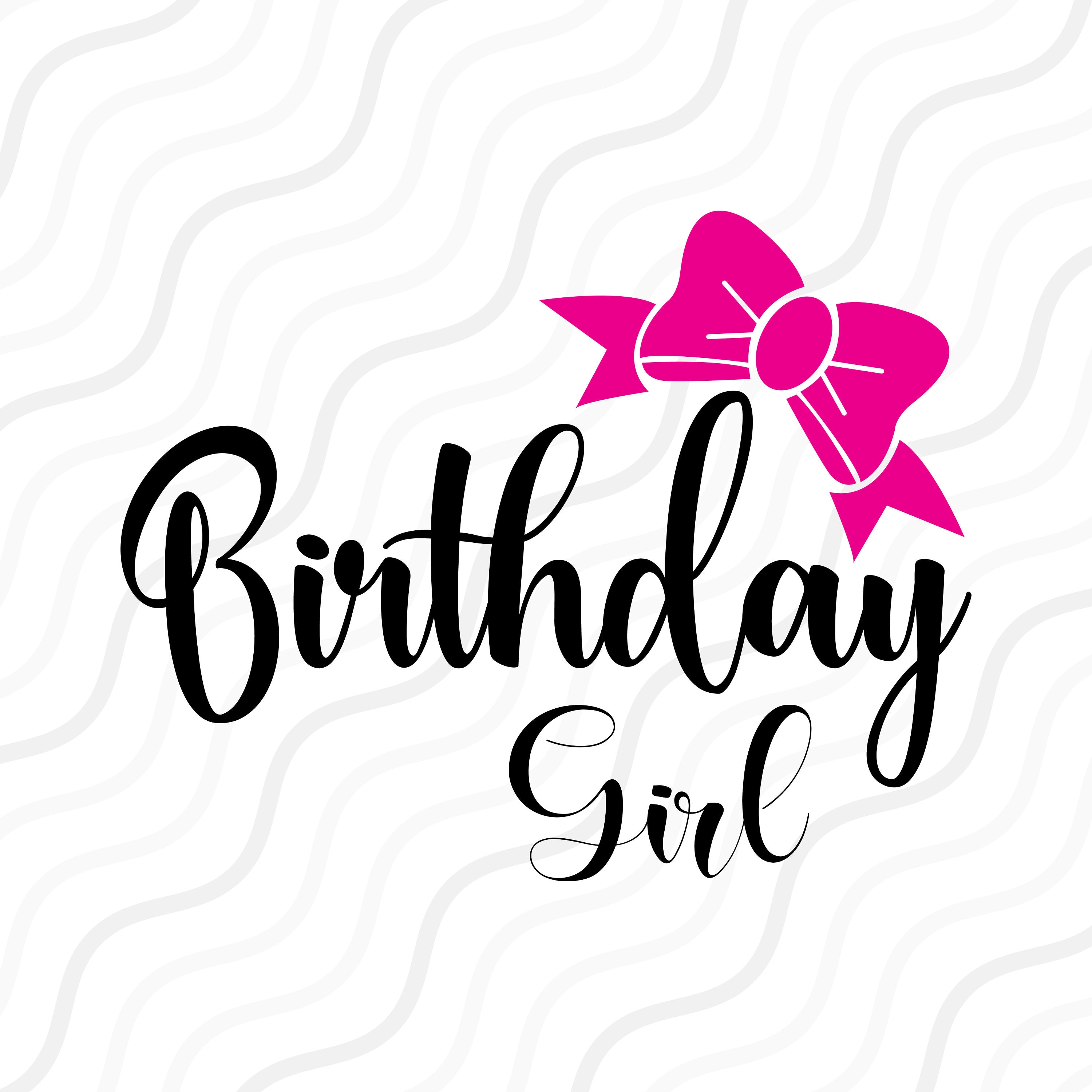 Birthday Girl SVG, Birthday SVG, Baby Girl SVG Cut table Design,svg,dxf,png  Use With Silhouette Studio & Cricut_Instant Download