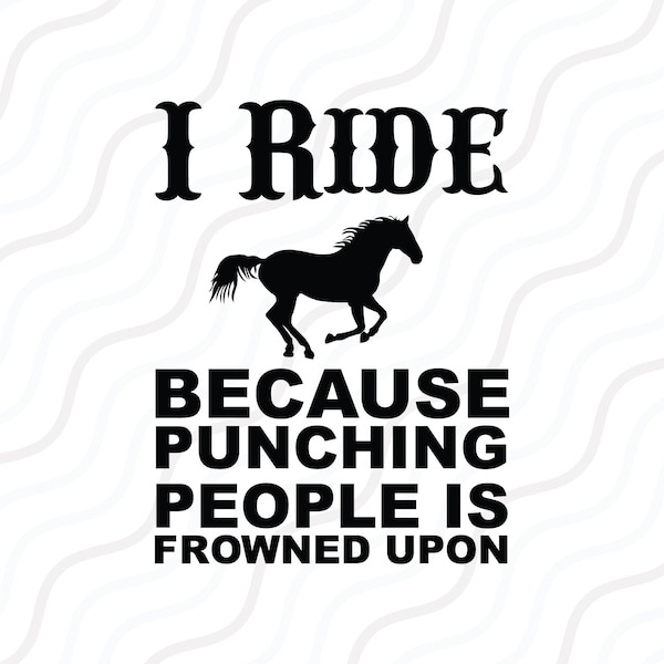 I Ride Because Punching People Is Frowned Upon SVG Cut table Design,svg,dxf,png Use With Silhouette Studio & Cricut_Instant Download