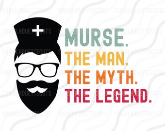 Murse The Man The Myth The Legend SVG, Man Nurse SVG Cut table Design,svg,dxf,png Use With Silhouette Studio & Cricut_Instant Download