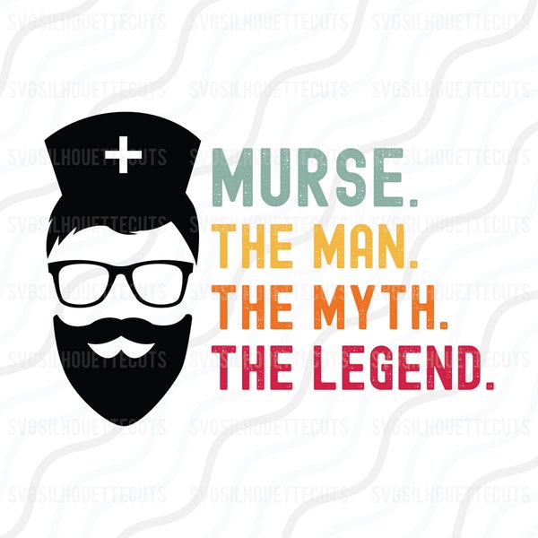 Murse The Man The Myth The Legend SVG, Man Nurse SVG Cut table Design,svg,dxf,png Use With Silhouette Studio & Cricut_Instant Download