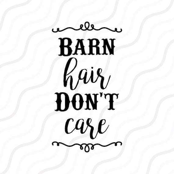 Barn Hair Don T Care Svg Horse Svg Farmhouse Svg Cut Etsy