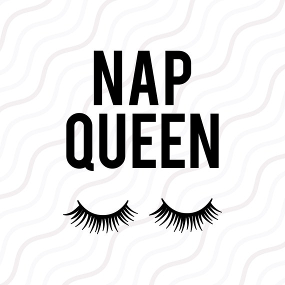 Download Nap Queen Svg Nap Svg Queen Svg Saying Svg Cut Table Etsy