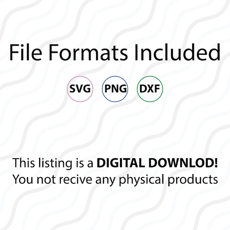 Pode incluir: Uma lista de download digital para um arquivo de design, com o texto "File Formats Included" e tr&ecirc;s c&iacute;rculos com o texto "SVG", "PNG" e "DXF". O texto "This listing is a DIGITAL DOWNLOAD! You not receive any physical products" tamb&eacute;m est&aacute; inclu&iacute;do.