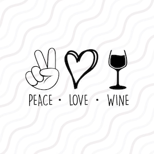 Peace Love Wine SVG, citazione sul vino SVG, bere SVG Tabella di taglio Design,svg,dxf,png Da usare con Silhouette Studio e Cricut_Download immediato