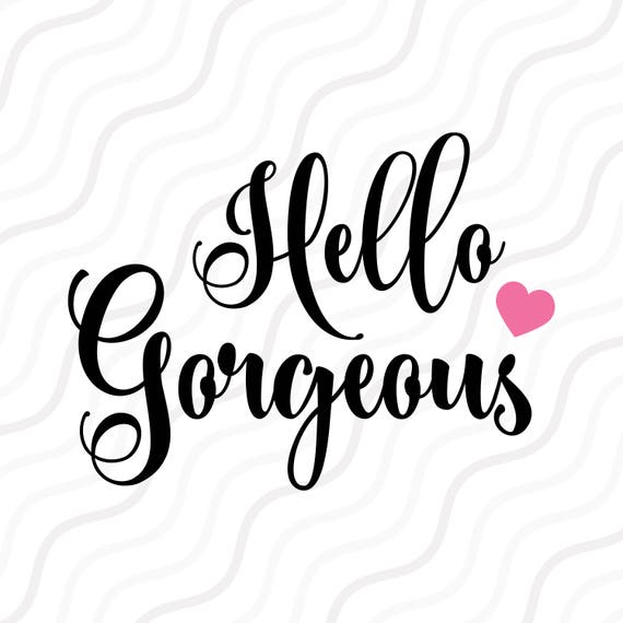Download Hello Gorgeous SVG Hello Gorgeous Clipart Hello SVG Cut | Etsy