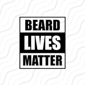 Beard Lives Matter SVG, Beard Quote Svg, Dad Saying SVG Cut table Design,svg,dxf,png Use With Silhouette Studio & Cricut_Instant Download