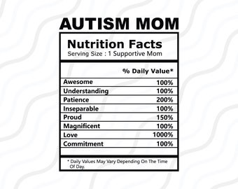 Autism Mom Nutrition Facts SVG, Autism Svg, Autism Mom SVG Cut table Design,svg,dxf,png Use With Silhouette Studio & Cricut_Instant Download