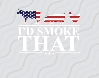 I'D Smoke That SVG, Father Day svg, Funny 4th of july SVG Cut table Design,svg,dxf,png Use With Silhouette Studio & Cricut_Instant Download