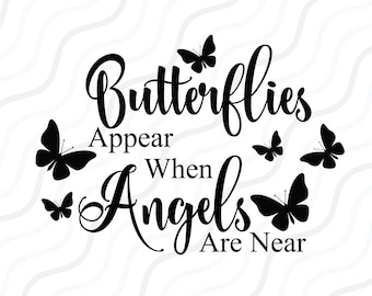 Butterflies Appear When Angels Are Near SVG, Butterfly SVG Cut table Design,svg,dxf,png Use With Silhouette Studio & Cricut_Instant Download