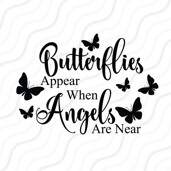 Butterflies Appear When Angels Are Near SVG, Butterfly SVG Cut table Design,svg,dxf,png Use With Silhouette Studio & Cricut_Instant Download