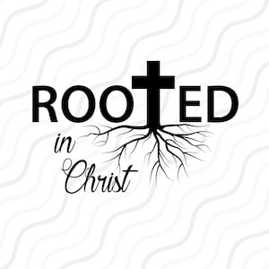Rooted In Christ SVG, Christian SVG, Bible Verse SVG Cut table Design,svg,dxf,png Use With Silhouette Studio & Cricut_Instant Download