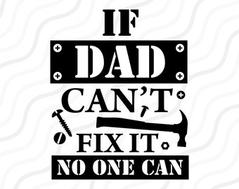 If Dad Cant Fix It No One Can SVG, Fathers Day Svg,Dad SVG Cut table Design,svg,dxf,png Use With Silhouette Studio & Cricut_Instant Download