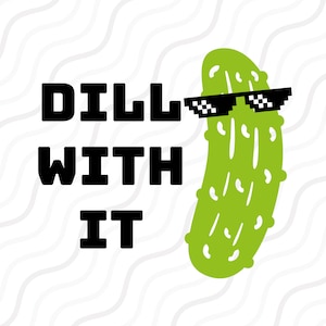 Dill With It SVG, Pickle Lover Svg, Dill Pickle SVG Tabella di taglio Design,svg,dxf,png Da usare con Silhouette Studio e Cricut_Download immediato
